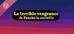 La terrible vengeance de Pancho la crevette Soundtrack