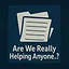 Are We Really Helping Anyone...? icon
