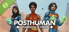 Posthuman: Guardians vs PSION Demo