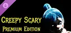 Creepy Scary - Premium Edition