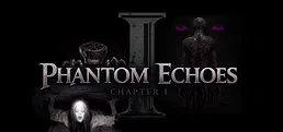 Phantom Echoes Chapter I