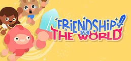 Friendship vs The World