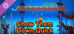 Chow Them Down Quick - Reward 5$
