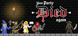 Your party died again