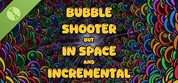 Bubble Shooter but In Space and Incremental Demo