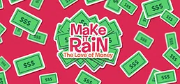 Make It Rain: Love of Money