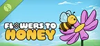 Flowers to Honey Demo