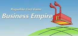 ROGUELIKE CARD GAME:BUSINESS EMPIRE playtest