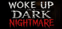 Woke Up In a Dark Nightmare