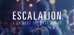 Escalation - A Rainbow Six: Siege series