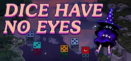 Dice Have No Eyes