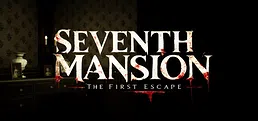 Seventh Mansion: The First Escape