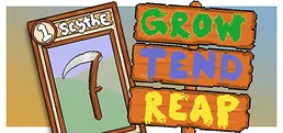 Grow/Tend/Reap