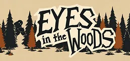 Eyes in the Woods