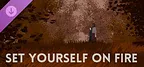 Set Yourself on Fire - Dev Commentary + Extras