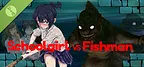 Schoolgirl vs Fishman Demo