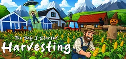 The Day I Started Harvesting