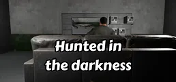 hunted in the darkness.