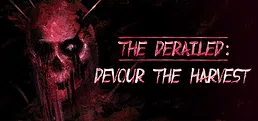 The Derailed: Devour the Harvest
