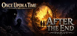 Once Upon a Time… After the End
