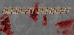 Deepest Darkest