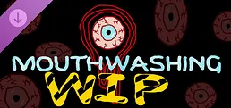 Mouthwashing - Work In Progress