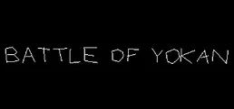 BATTLE OF YOKAN