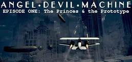Angel Devil Machine - Episode 1: The Princes and the Prototype