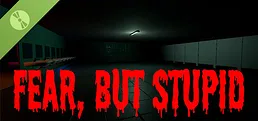 Fear, But Stupid Demo