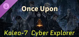 Once Upon: Kaleo-7 Cyber Explorer