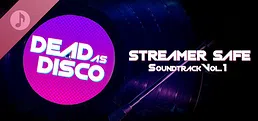 Dead as Disco Streamer Safe Soundtrack Vol. 1