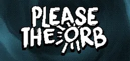Please The Orb Playtest