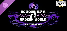 RPG Maker MZ - Echoes of a Broken World