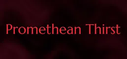 Promethean Thirst