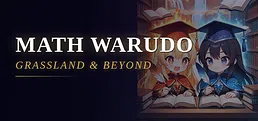 Math Warudo: Grassland & Beyond