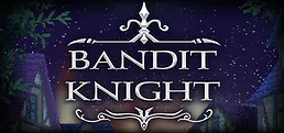 BANDIT KNIGHT Playtest