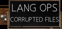 Lang Ops: Corrupted Files