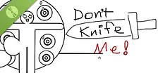 Don't Knife Me! Demo