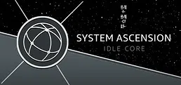 System Ascension: Idle Core Playtest