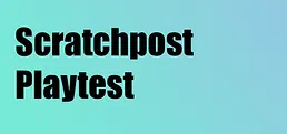 Scratchpost Playtest