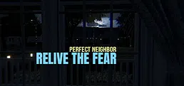 Relive the Fear - Perfect Neighbor