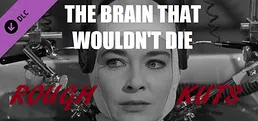 ROUGH KUTS: The Brain That Wouldn't Die