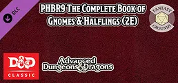 Fantasy Grounds - D&D Classics - PHBR9 The Complete Book of Gnomes & Halflings (2E)
