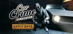 Car Crime Simulator: Prologue - Early Days
