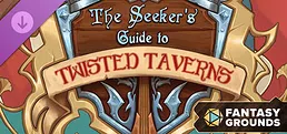 Fantasy Grounds - The Seeker's Guide to Twisted Taverns