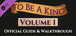 To Be A King Volume 1 - Official Guide