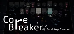 CoreBreaker: Desktop Swarm