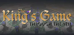 The King's Game: Through the Veil