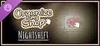 Organize my Shop: Nightshift