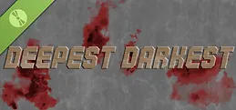 Deepest Darkest Demo